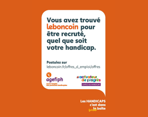 Affiche sur fond orange avec un message : "Leboncoin recrute, quel que soit votre handicap." Logos de l’Agefiph, #activateur de progrès, et le slogan : "Les handicaps, c’est dans ma boîte."